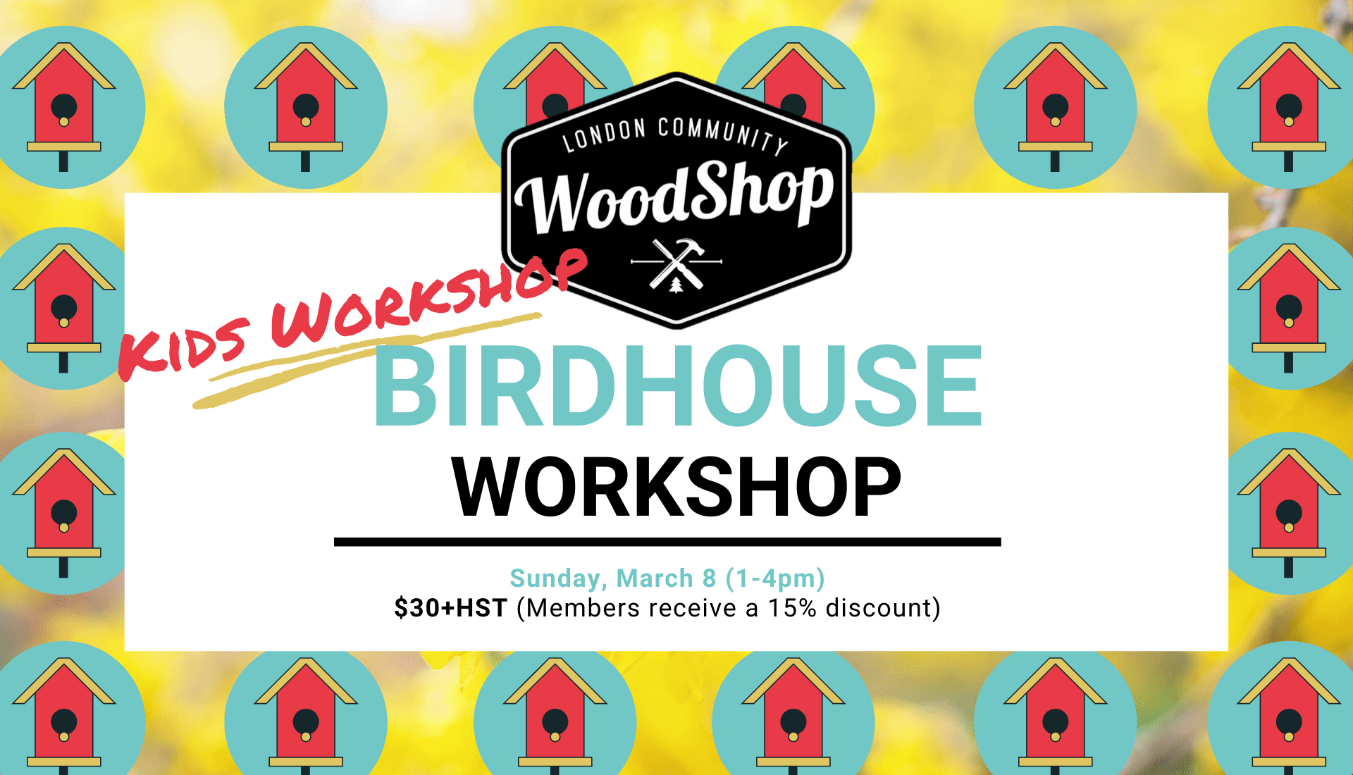 March 8 Bird House Workshop March 8 Bird House Workshop