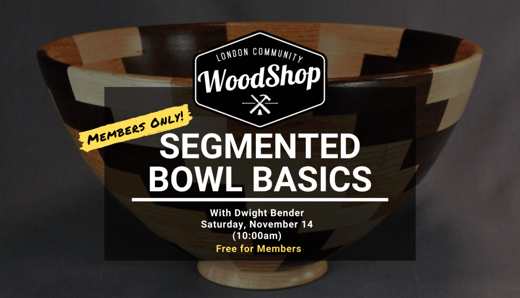 Segmented Bowl Basics - Saturday November 14 Segmented Bowl Basics - Saturday November 14