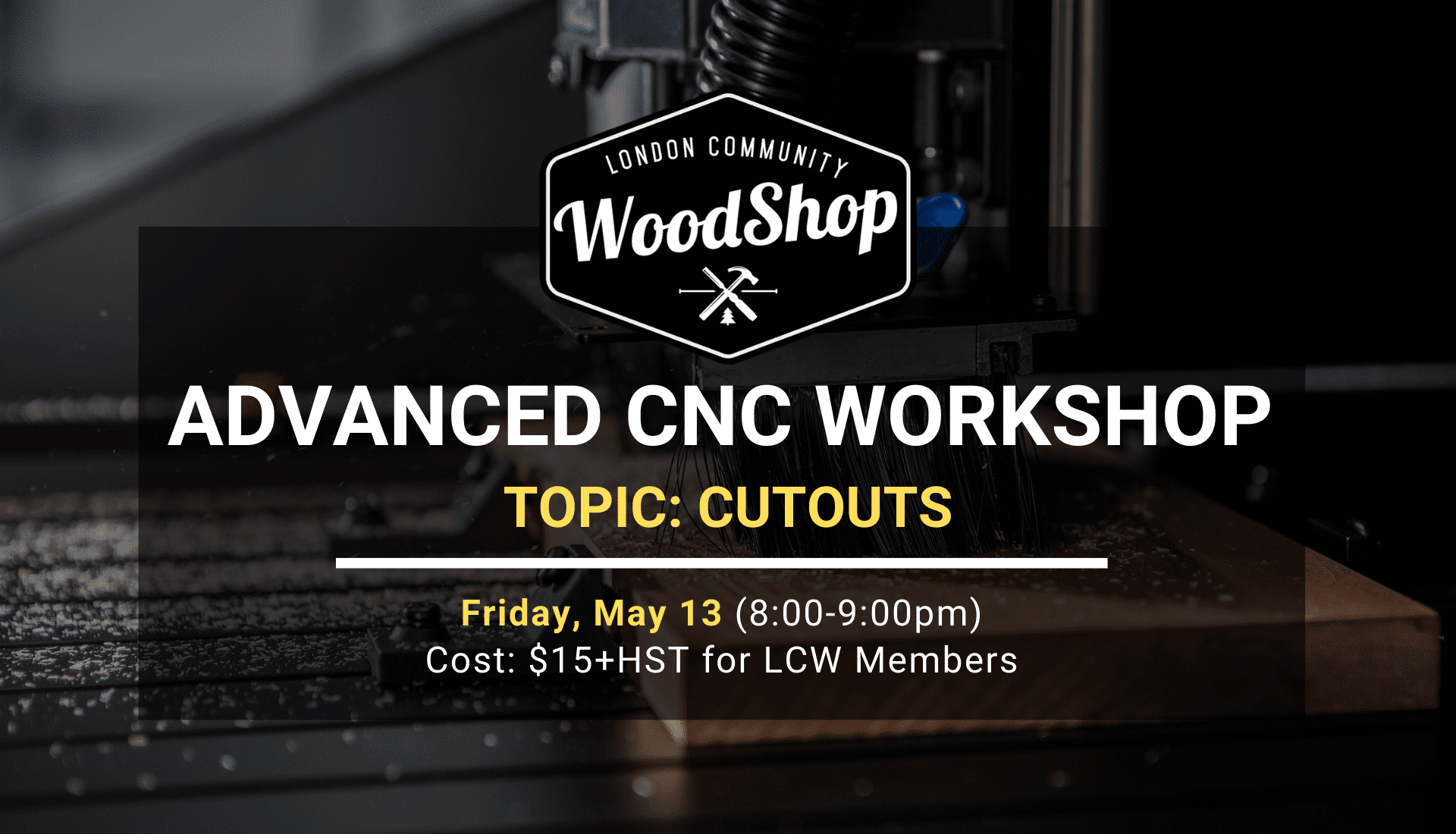 Advanced CNC Workshop Cutouts (May 13) Advanced CNC Workshop Cutouts (May 13)